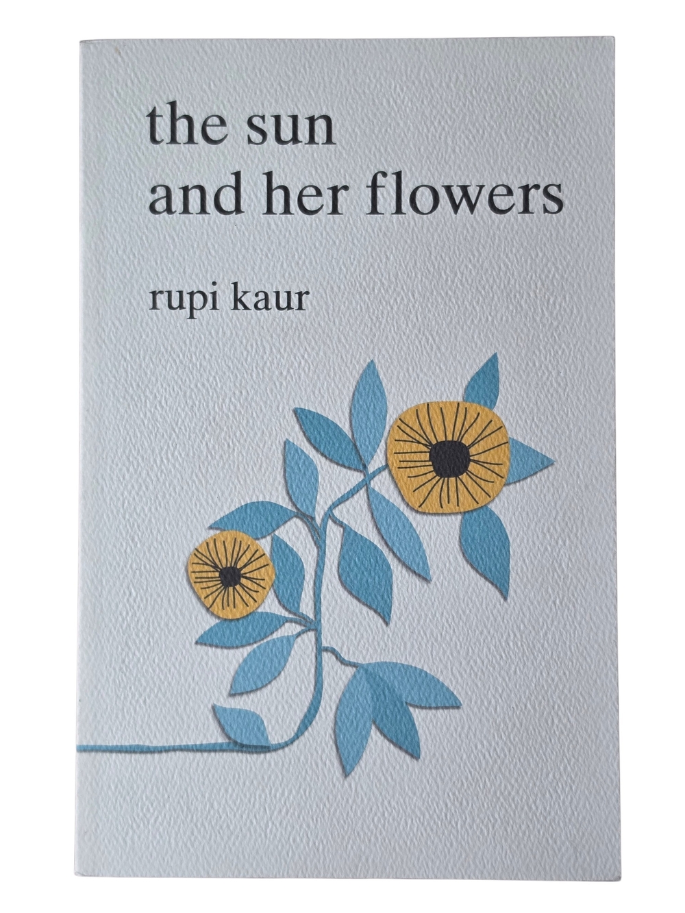 the sun and her flowers by Rupi Kaur